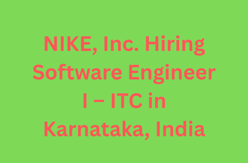 NIKE, Inc. Hiring Software Engineer I – ITC in Karnataka, India